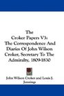 The Croker Papers V3 The Correspondence And Diaries Of John Wilson Croker Secretary To The Admiralty 18091830