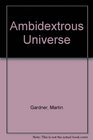 AMBIDEXTROUS UNIVERSE