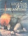 LEGENDS OF THE DREAMTIME  AUSTRALIAN ABORIGINAL MYTHS IN PAINTINGS