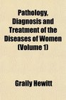 Pathology Diagnosis and Treatment of the Diseases of Women