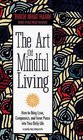 The Art of Mindful Living  How to Bring Love Compassion and Inner Peace into Your Daily Life
