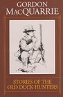 Stories of the Old Duck Hunters; More Stories of the Old Duck Hunters; Last Stories of the Old Duck Hunters