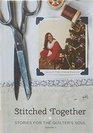 Stitched Together Stories for the Quilter's Soul Volume 1