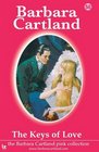 The Keys of Love (The Barbara Cartland Pink Collection)