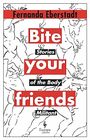 Bite Your Friends Stories of the Body Militant