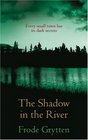 The Shadow in the River