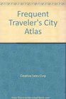 Frequent Traveler's City Atlas