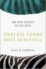 Endless Forms Most Beautiful The New Science of Evo Devo and the Making of the Animal Kingdom