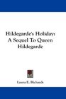 Hildegarde's Holiday A Sequel To Queen Hildegarde