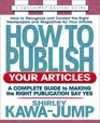 How to Publish Your Articles A Complete Guide to Making the Right Publication Say Yes
