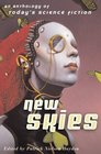 New Skies An Anthology of Today's Science Fiction
