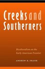 Creeks and Southerners Biculturalism on the Early American Frontier
