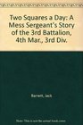 Two Squares a Day A Mess Sergeant's Story of the 3rd Battalion 4th Mar 3rd Div