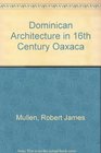 Dominican Architecture in 16th Century Oaxaca
