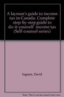 A layman's guide to income tax in Canada Complete stepbystep guide to doityourself  income tax