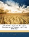 Goethe's Poetische Und Prosaische Werke in Zwei Bnden