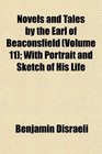 Novels and Tales by the Earl of Beaconsfield  With Portrait and Sketch of His Life