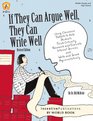 If They Can Argue Well, They Can Write Well: Using Classroom Debate to Help Students Think Critically, Research and Evaluate Internet Sources, and Write and Speak Argumentatively (Revised Edition)