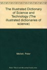 The Illustrated Dictionary of Science and Technology
