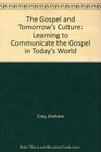 The Gospel and Tomorrow's Culture Learning to Communicate the Gospel in Today's World