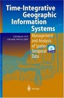 Timeintegrative Geographic Information Systems  Management and Analysis of SpatioTemporal Data