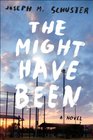 The Might-Have-Been: A Novel