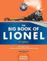 The Big Book of Lionel The Complete Guide to Owning and Running America's Favorite Toy Trains Second Edition