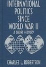 International Politics Since World War II A Short History