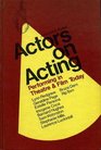 Actors on Acting Performing in Theatre  Film Today