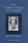 From Southern Wrongs to Civil Rights : The Memoir of a White Civil Rights Activist