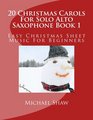 20 Christmas Carols For Solo Alto Saxophone Book 1 Easy Christmas Sheet Music For Beginners