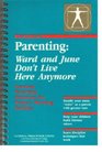 Parenting Ward and June Don't Live Here Anymore Practical Parenting Solutions for Today's Working Families