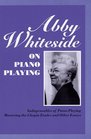 Abby Whiteside on Piano Playing  Indispensables of Piano Playing  Mastering the Chopin Etudes and Other Essays