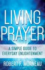 Living Prayer A Simple Guide to Everyday Enlightenment