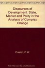 Discourses of Development State Market and Polity in the Analysis of Complex Change
