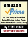 Amazon Prime Get Your Money's Worth from Prime Shipping Instant Video Music and the Kindle Lending Library