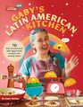 Gaby\'s Latin American Kitchen: 70 Kid-Tested and Kid-Approved Recipes for Young Chefs
