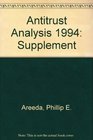 Antitrust Analysis 1994 Supplement