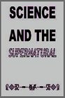 Science and the Supernatural A Scientific Overview of the Occult