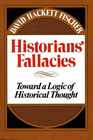 Historians' Fallacies Toward a Logic of Historical Thought