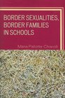 Border Sexualities Border Families in Schools
