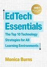 EdTech Essentials The Top 10 Technology Strategies for All Learning Environments