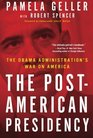 The PostAmerican Presidency The Obama Administration's War on America