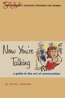 Now You're Talking A Guide to the Art of Conversation