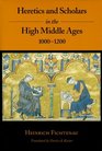 Heretics and Scholars in the High Middle Ages 10001200