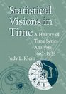 Statistical Visions in Time A History of Time Series Analysis 16621938
