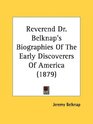 Reverend Dr Belknap's Biographies Of The Early Discoverers Of America