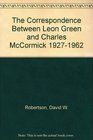 The Correspondence Between Leon Green and Charles McCormick 19271962