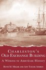 Charleston's Old Exchange Building: A Witness to American History