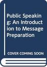 Public speaking An introduction to message preparation